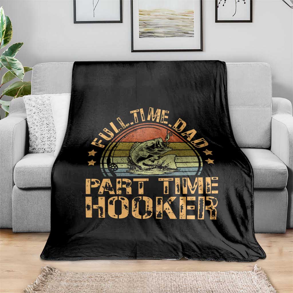 Funny Fishing Dad Throw Blanket Part Time Hooker Bass Fish Dad Dirty Adult Joke - Wonder Print Shop