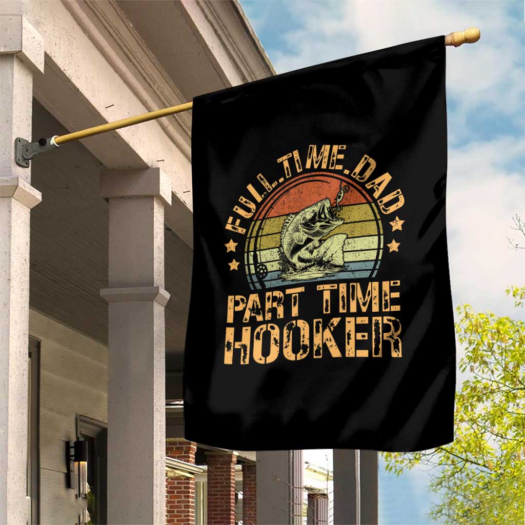 Funny Fishing Dad Garden Flag Part Time Hooker Bass Fish Dad Dirty Adult Joke - Wonder Print Shop