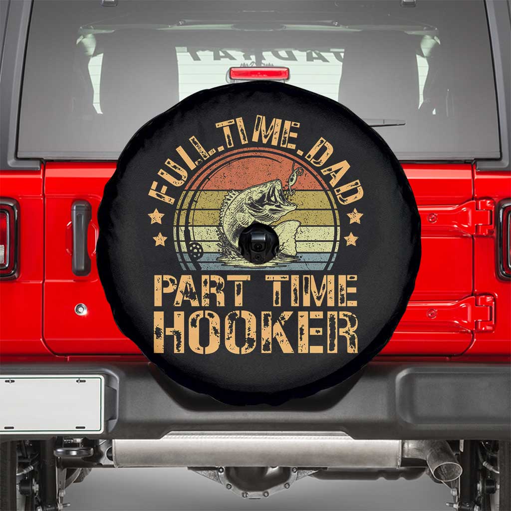Funny Fishing Dad Spare Tire Cover Part Time Hooker Bass Fish Dad Dirty Adult Joke - Wonder Print Shop