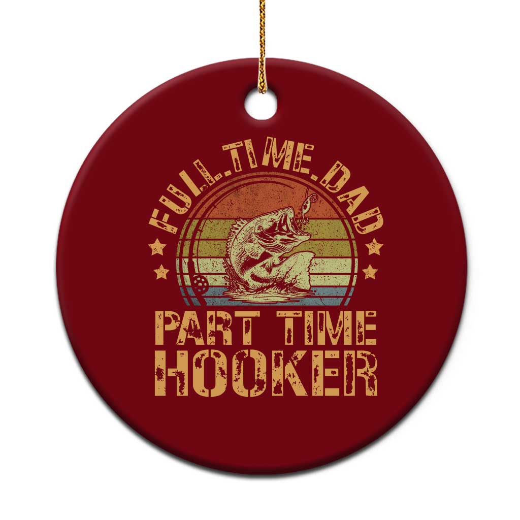 Funny Fishing Dad Ceramic Ornament Part Time Hooker Bass Fish Dad Dirty Adult Joke - Wonder Print Shop