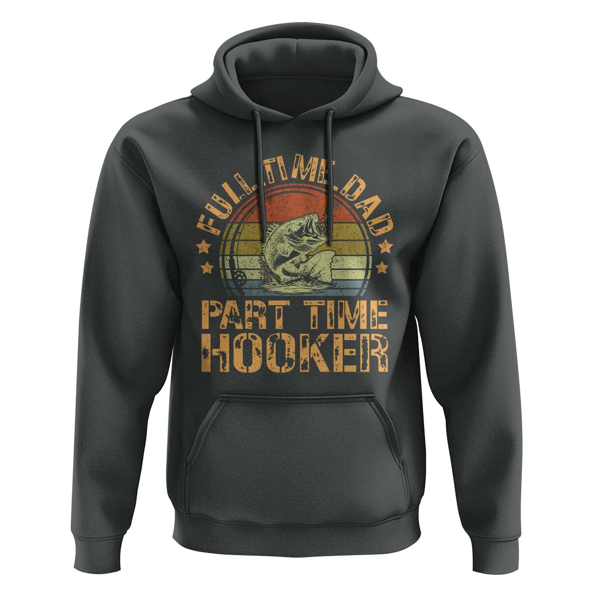 Funny Fishing Dad Hoodie Part Time Hooker Bass Fish Dad Dirty Adult Joke - Wonder Print Shop