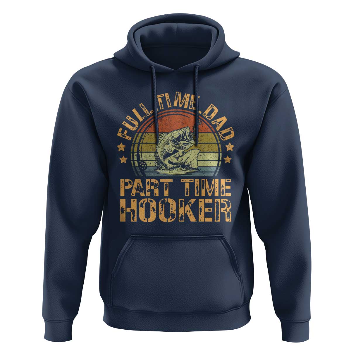 Funny Fishing Dad Hoodie Part Time Hooker Bass Fish Dad Dirty Adult Joke - Wonder Print Shop