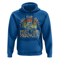 Funny Fishing Dad Hoodie Part Time Hooker Bass Fish Dad Dirty Adult Joke - Wonder Print Shop