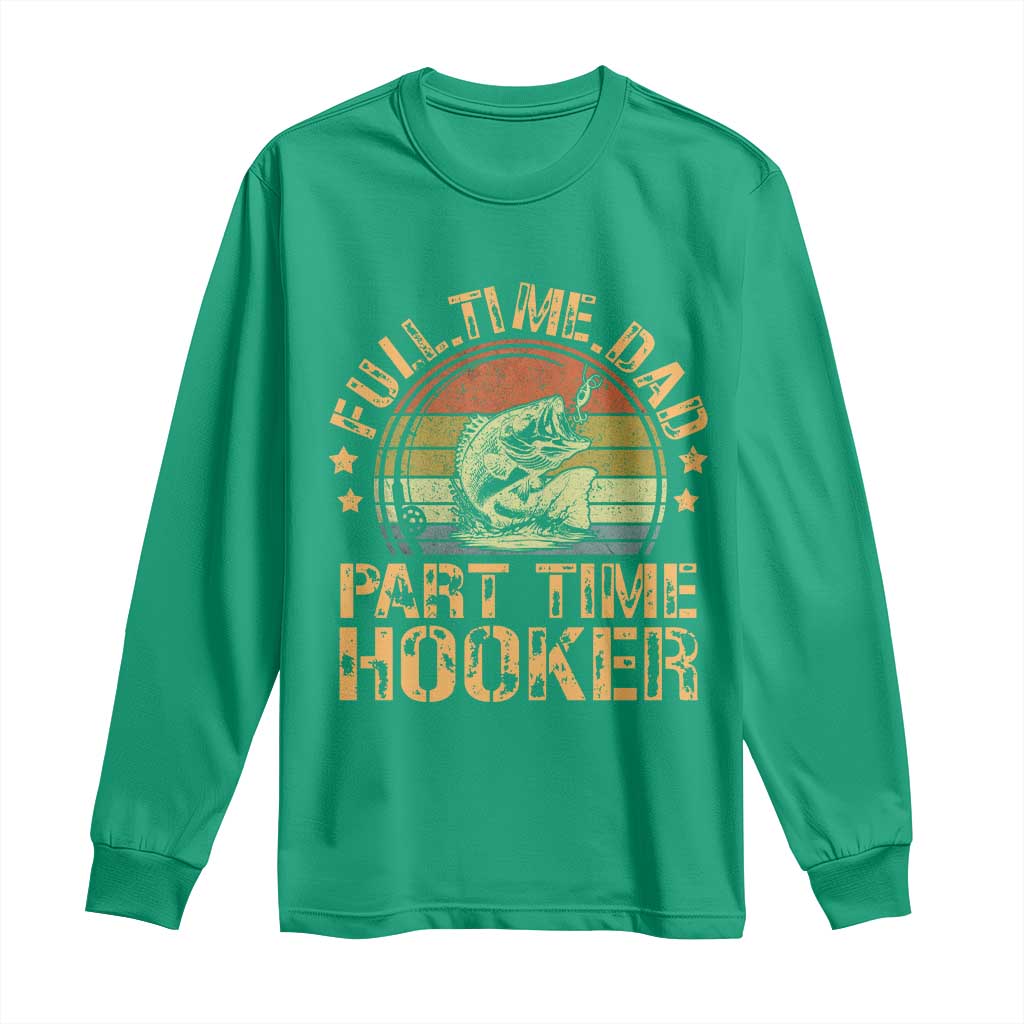 Funny Fishing Dad Long Sleeve Shirt Part Time Hooker Bass Fish Dad Dirty Adult Joke - Wonder Print Shop