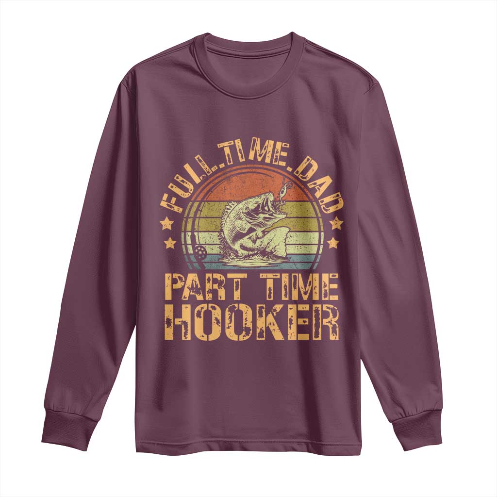 Funny Fishing Dad Long Sleeve Shirt Part Time Hooker Bass Fish Dad Dirty Adult Joke - Wonder Print Shop