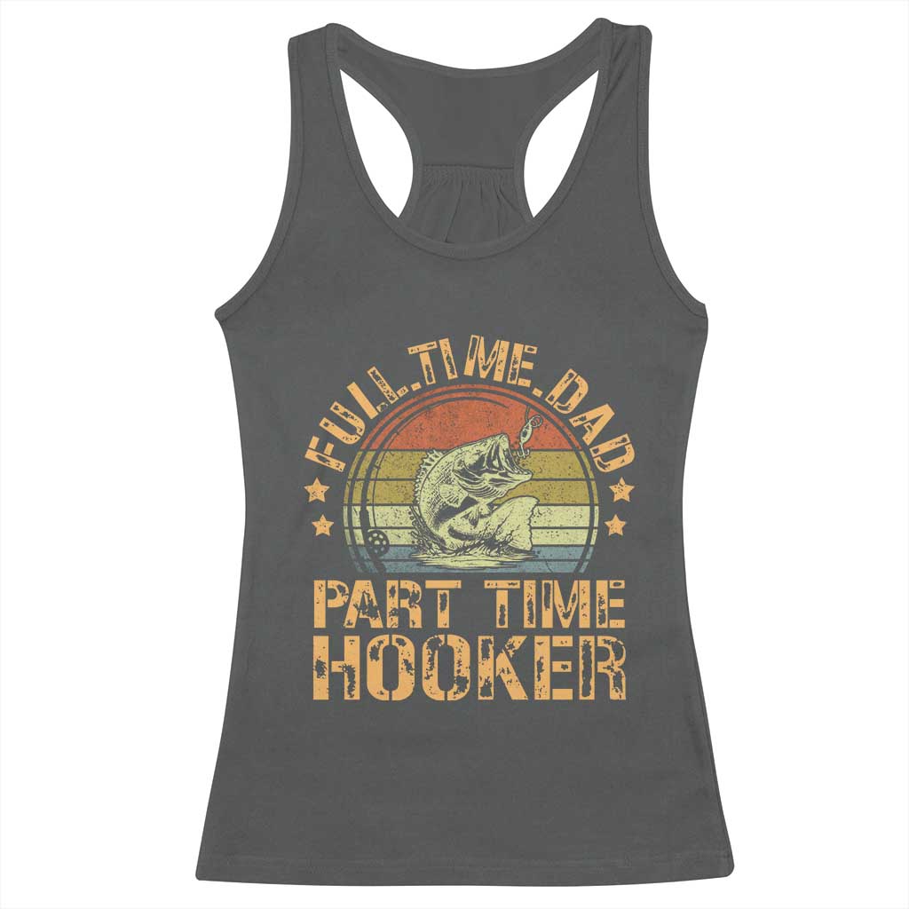 Funny Fishing Dad Racerback Tank Top Part Time Hooker Bass Fish Dad Dirty Adult Joke - Wonder Print Shop
