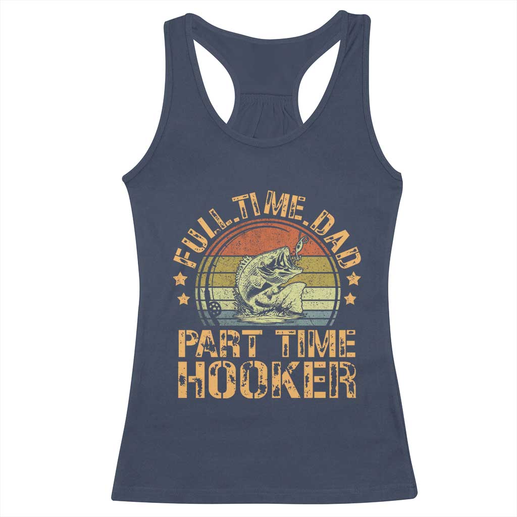 Funny Fishing Dad Racerback Tank Top Part Time Hooker Bass Fish Dad Dirty Adult Joke - Wonder Print Shop