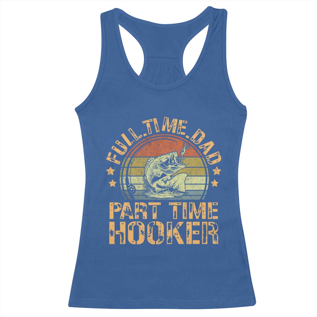 Funny Fishing Dad Racerback Tank Top Part Time Hooker Bass Fish Dad Dirty Adult Joke - Wonder Print Shop