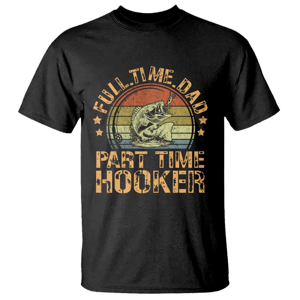 Funny Fishing Dad T Shirt Part Time Hooker Bass Fish Dad Dirty Adult Joke - Wonder Print Shop