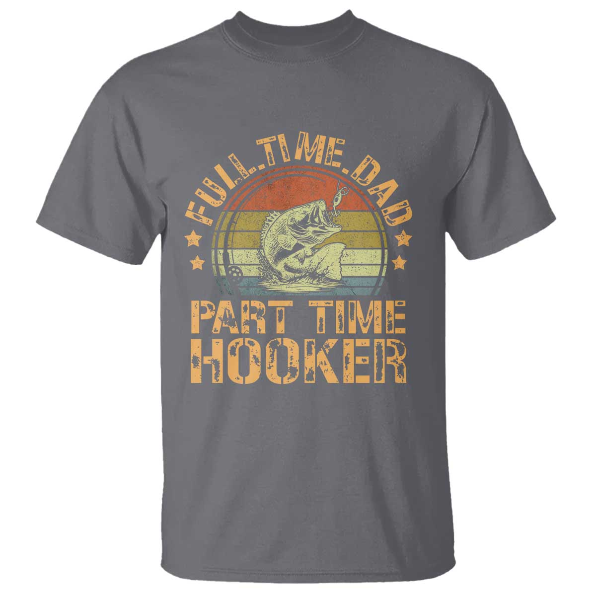 Funny Fishing Dad T Shirt Part Time Hooker Bass Fish Dad Dirty Adult Joke - Wonder Print Shop