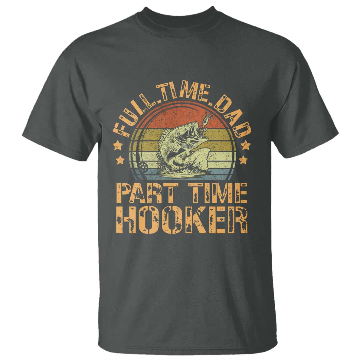 Funny Fishing Dad T Shirt Part Time Hooker Bass Fish Dad Dirty Adult Joke - Wonder Print Shop