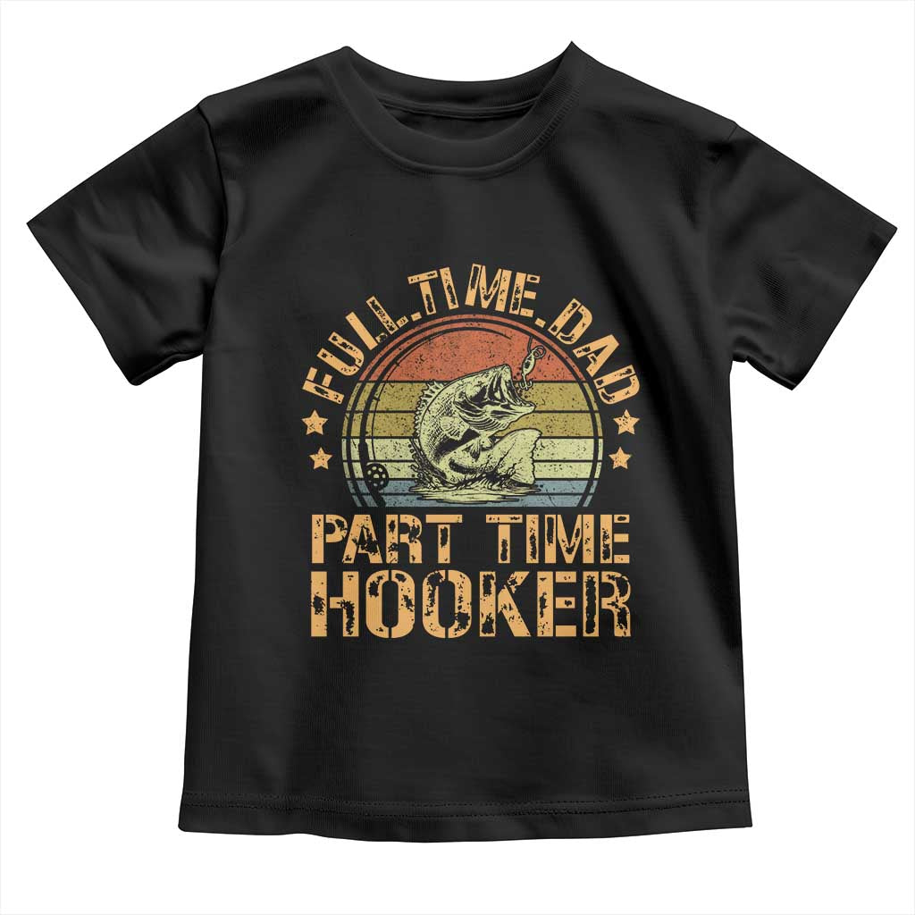 Funny Fishing Dad Toddler T Shirt Part Time Hooker Bass Fish Dad Dirty Adult Joke - Wonder Print Shop