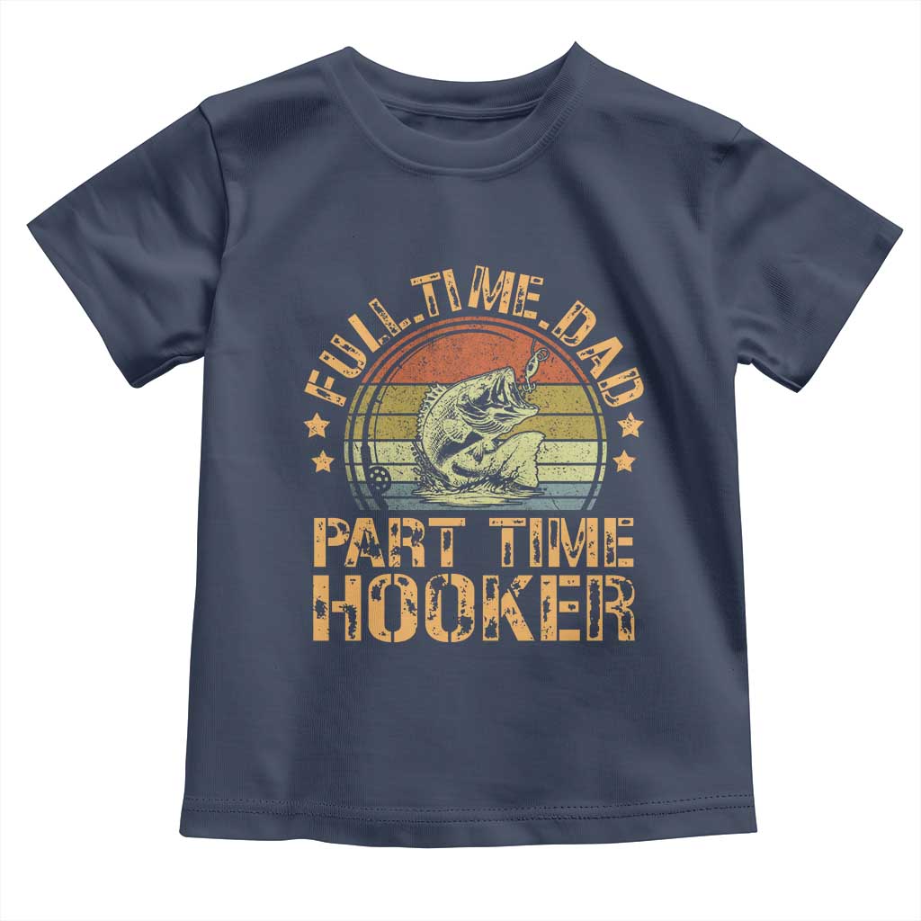 Funny Fishing Dad Toddler T Shirt Part Time Hooker Bass Fish Dad Dirty Adult Joke - Wonder Print Shop