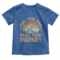 Funny Fishing Dad Toddler T Shirt Part Time Hooker Bass Fish Dad Dirty Adult Joke - Wonder Print Shop