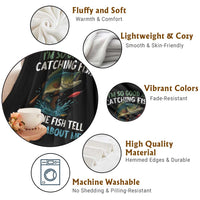Funny Fishing Throw Blanket I'm So Good At Catching Fish That The Fish Tell Stories - Wonder Print Shop
