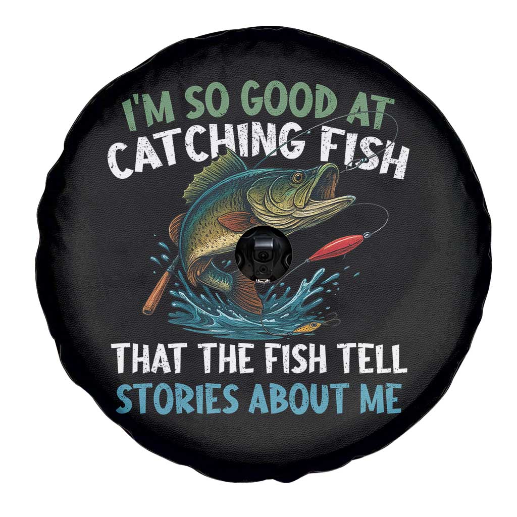 Funny Fishing Spare Tire Cover I'm So Good At Catching Fish That The Fish Tell Stories - Wonder Print Shop