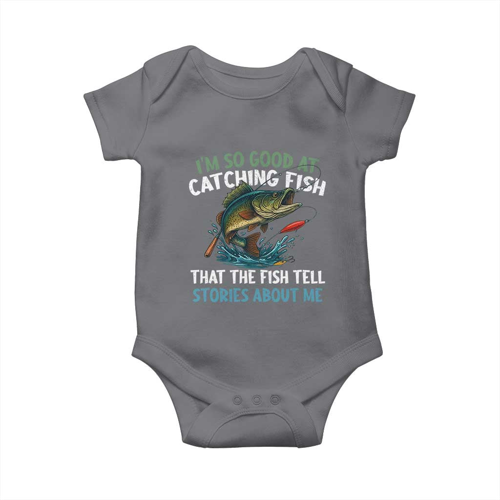Funny Fishing Baby Onesie I'm So Good At Catching Fish That The Fish Tell Stories - Wonder Print Shop