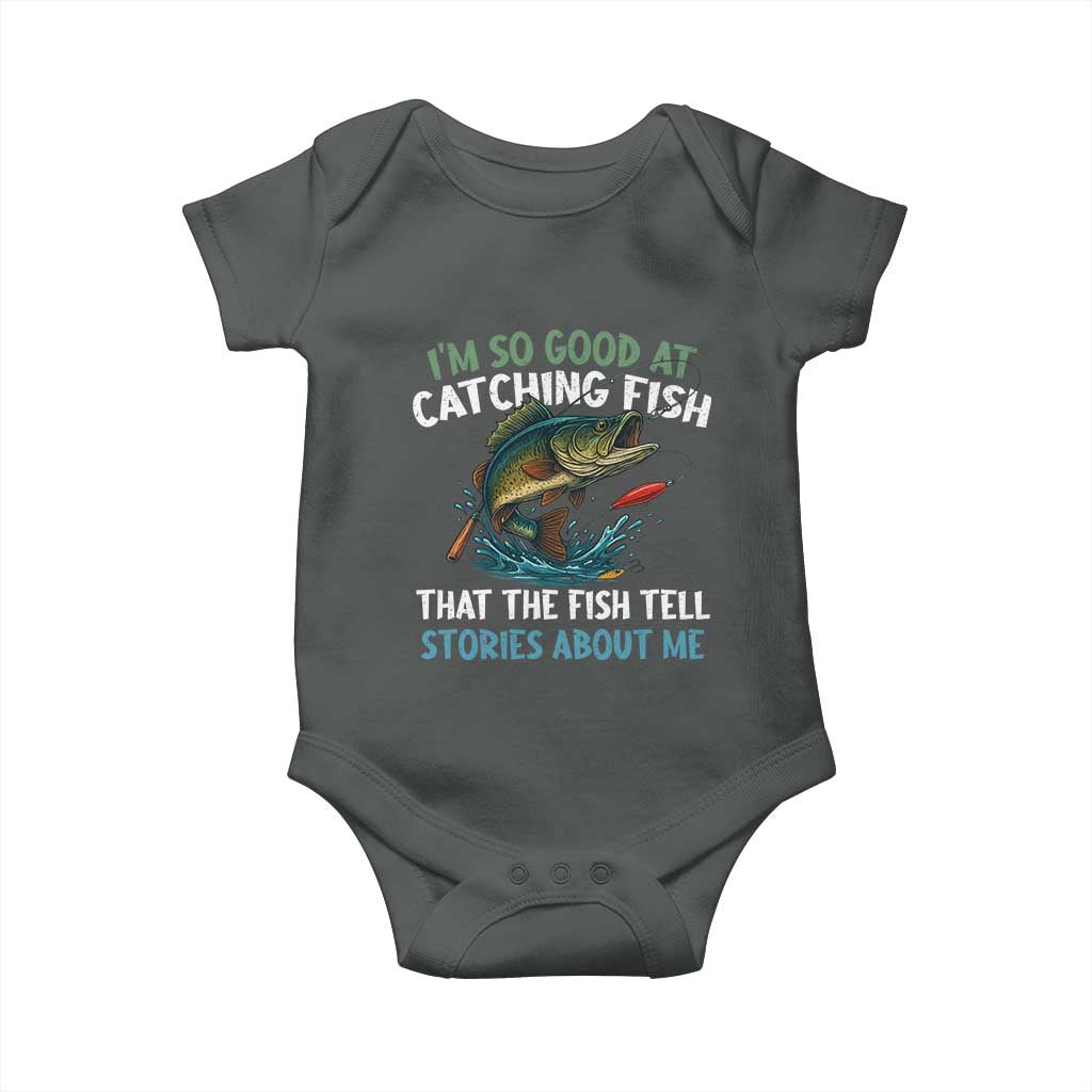 Funny Fishing Baby Onesie I'm So Good At Catching Fish That The Fish Tell Stories - Wonder Print Shop
