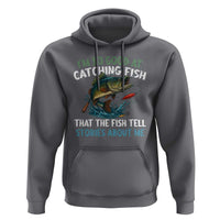 Funny Fishing Hoodie I'm So Good At Catching Fish That The Fish Tell Stories - Wonder Print Shop