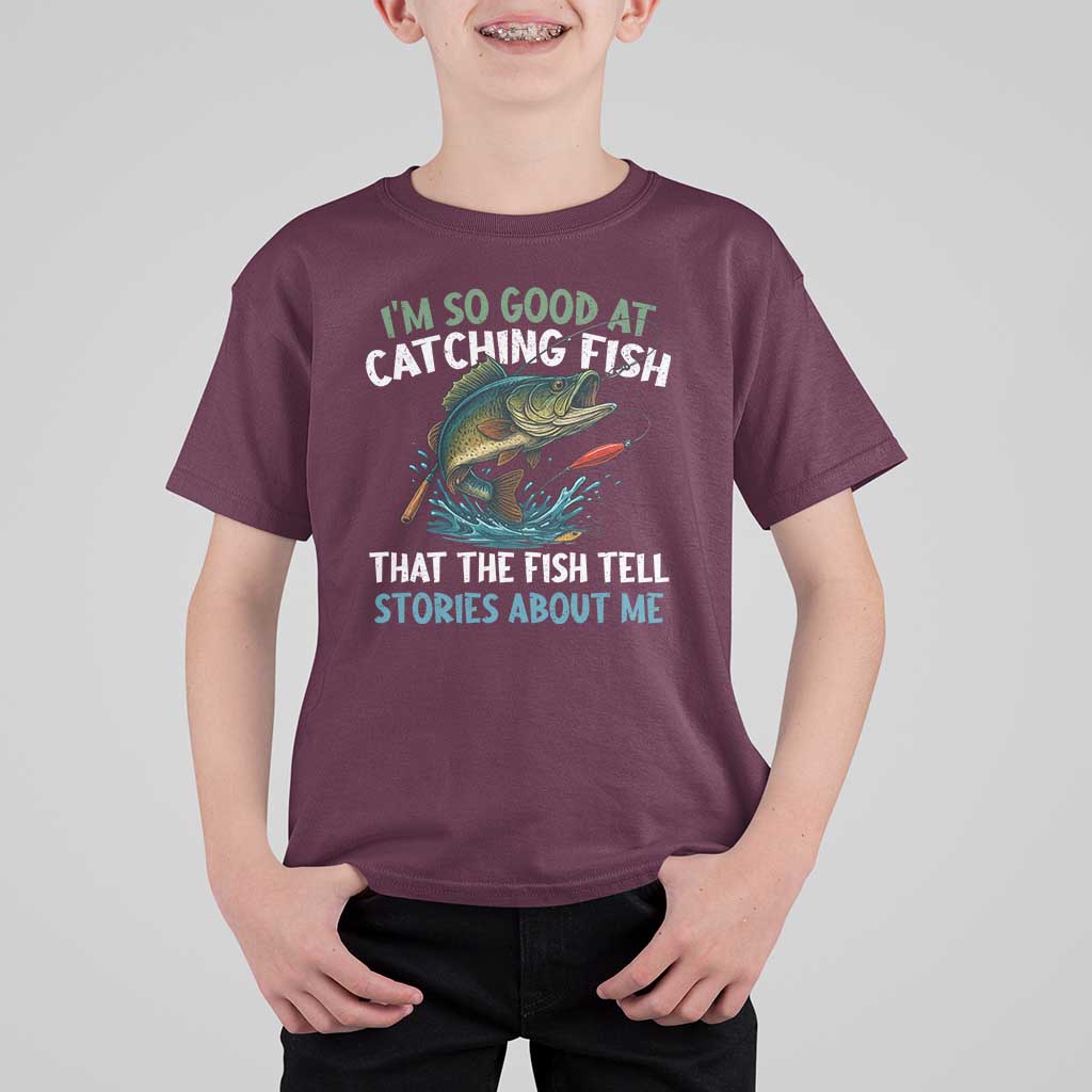 Funny Fishing T Shirt For Kid I'm So Good At Catching Fish That The Fish Tell Stories - Wonder Print Shop
