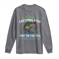 Funny Fishing Long Sleeve Shirt I'm So Good At Catching Fish That The Fish Tell Stories - Wonder Print Shop