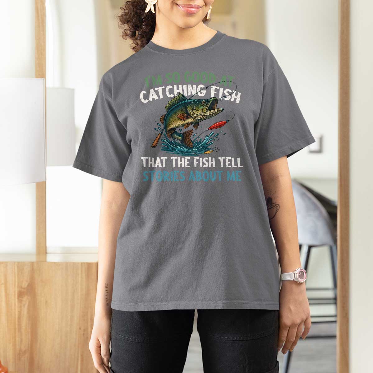 Funny Fishing T Shirt For Women I'm So Good At Catching Fish That The Fish Tell Stories - Wonder Print Shop