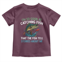 Funny Fishing Toddler T Shirt I'm So Good At Catching Fish That The Fish Tell Stories - Wonder Print Shop