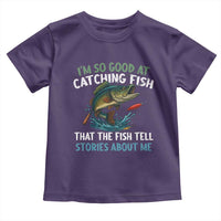 Funny Fishing Toddler T Shirt I'm So Good At Catching Fish That The Fish Tell Stories - Wonder Print Shop