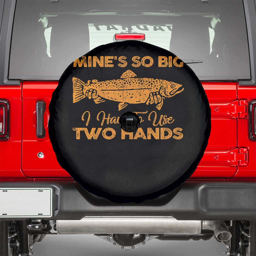 Funny Fishing Spare Tire Cover Mines So Big I Have To Use Two Hands Gag Gift - Wonder Print Shop