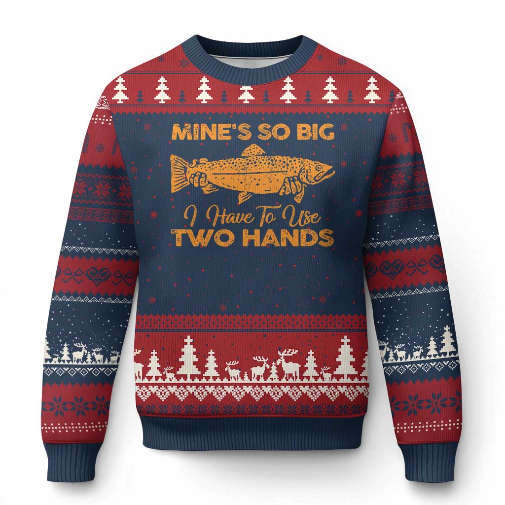 Funny Fishing Ugly Christmas Sweater Mines So Big I Have To Use Two Hands Gag Gift - Wonder Print Shop