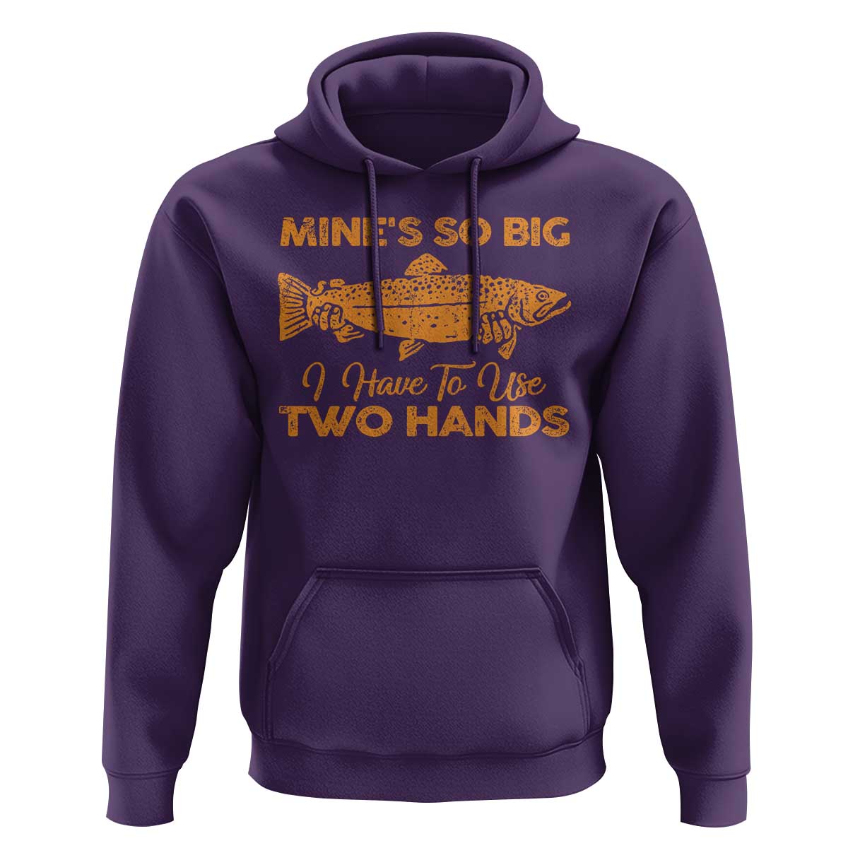 Funny Fishing Hoodie Mines So Big I Have To Use Two Hands Gag Gift - Wonder Print Shop