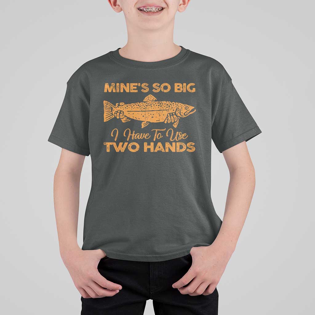 Funny Fishing T Shirt For Kid Mines So Big I Have To Use Two Hands Gag Gift - Wonder Print Shop