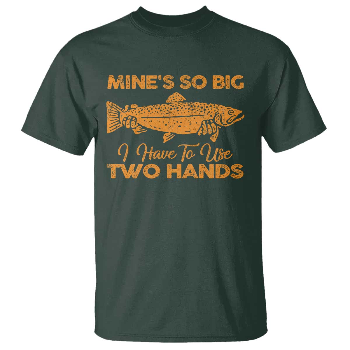 Funny Fishing T Shirt Mines So Big I Have To Use Two Hands Gag Gift - Wonder Print Shop