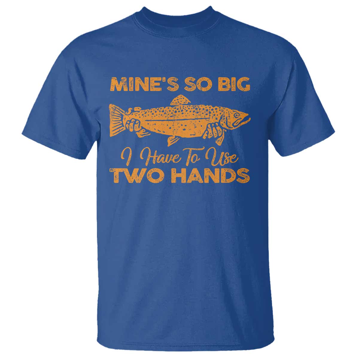 Funny Fishing T Shirt Mines So Big I Have To Use Two Hands Gag Gift - Wonder Print Shop