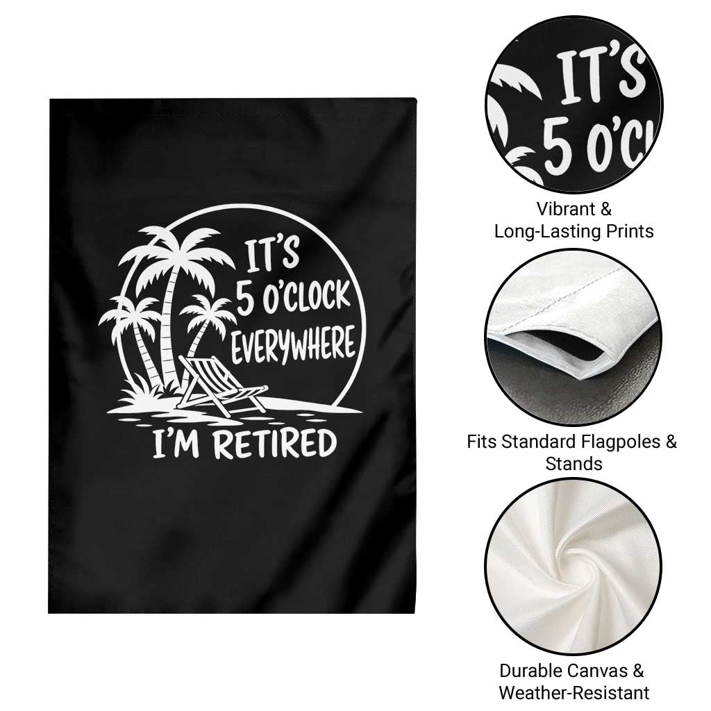 Funny Retirement Garden Flag I'm Retired It's 5 O'Clock Everywhere Beach
