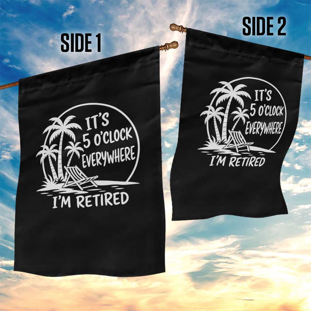 Funny Retirement Garden Flag I'm Retired It's 5 O'Clock Everywhere Beach