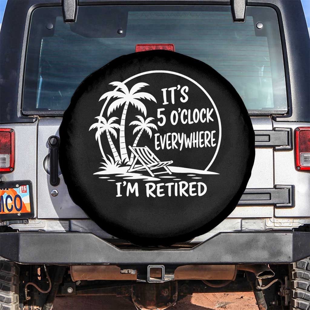 Funny Retirement Spare Tire Cover I'm Retired It's 5 O'Clock Everywhere Beach