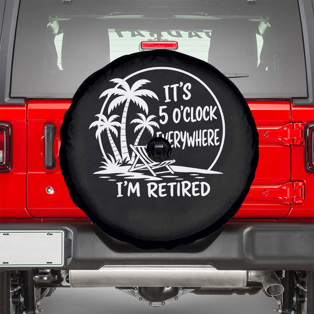 Funny Retirement Spare Tire Cover I'm Retired It's 5 O'Clock Everywhere Beach