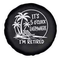 Funny Retirement Spare Tire Cover I'm Retired It's 5 O'Clock Everywhere Beach