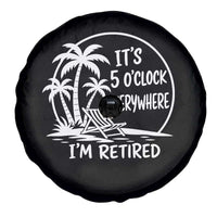 Funny Retirement Spare Tire Cover I'm Retired It's 5 O'Clock Everywhere Beach