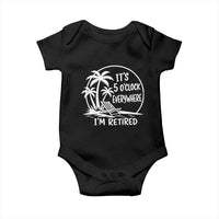 Funny Retirement Baby Onesie I'm Retired It's 5 O'Clock Everywhere Beach