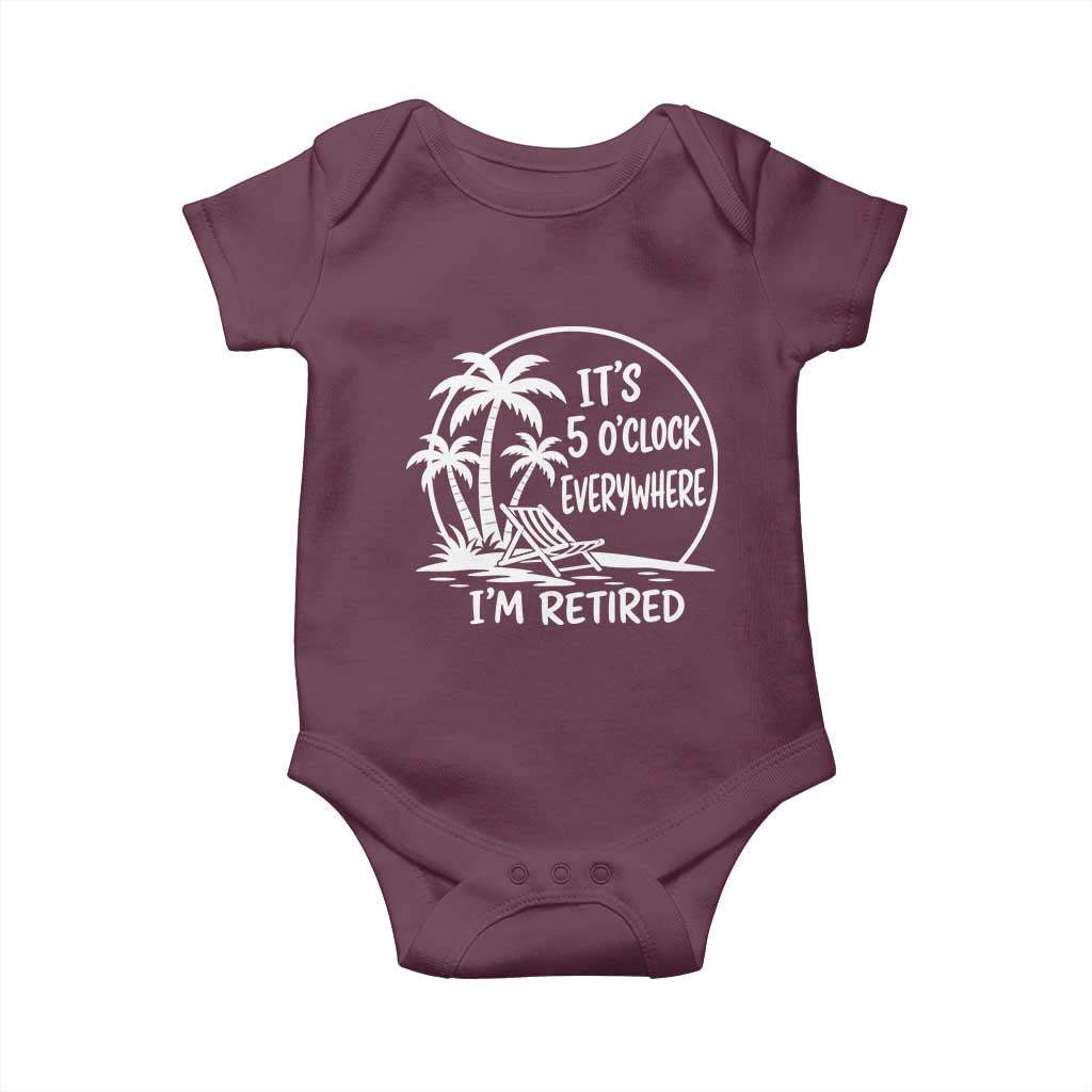 Funny Retirement Baby Onesie I'm Retired It's 5 O'Clock Everywhere Beach