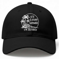 Funny Retirement Baseball Cap I'm Retired It's 5 O'Clock Everywhere Beach