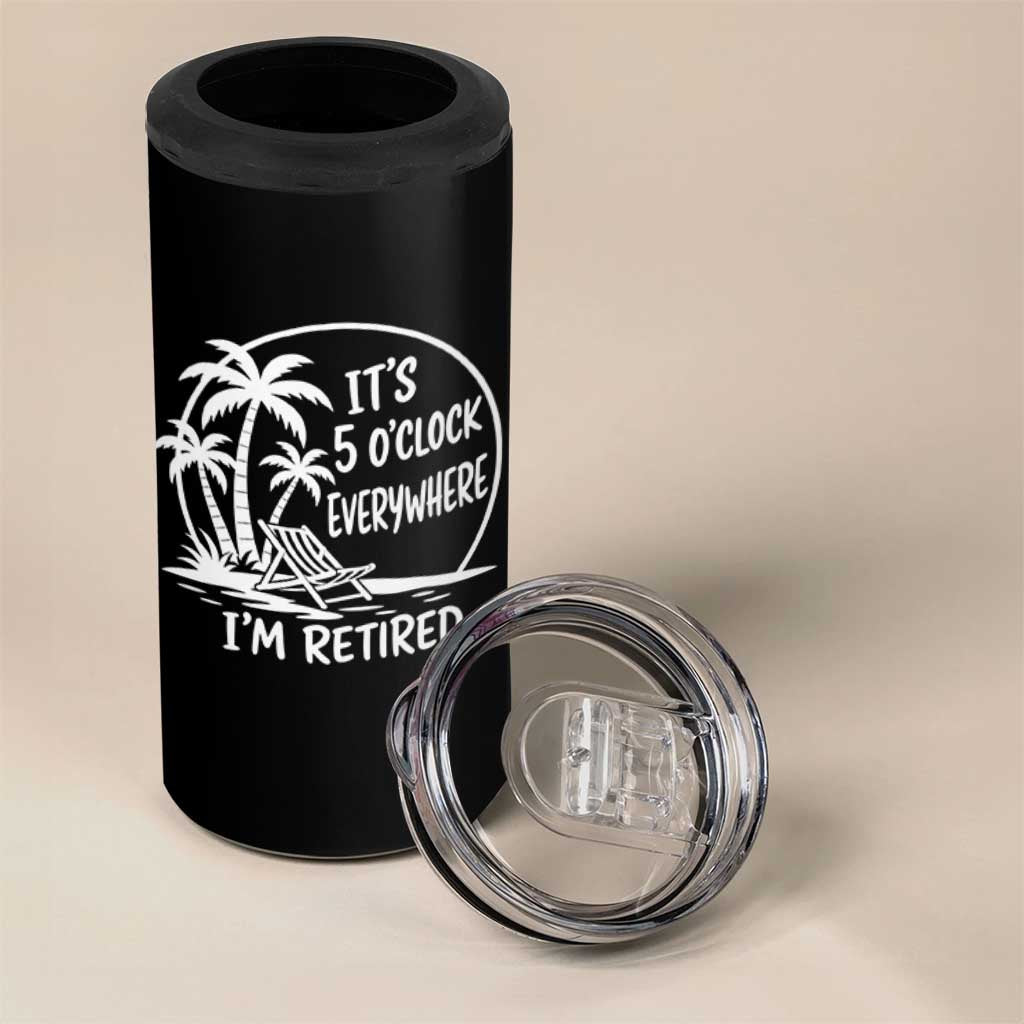 Funny Retirement 4 in 1 Can Cooler Tumbler I'm Retired It's 5 O'Clock Everywhere Beach