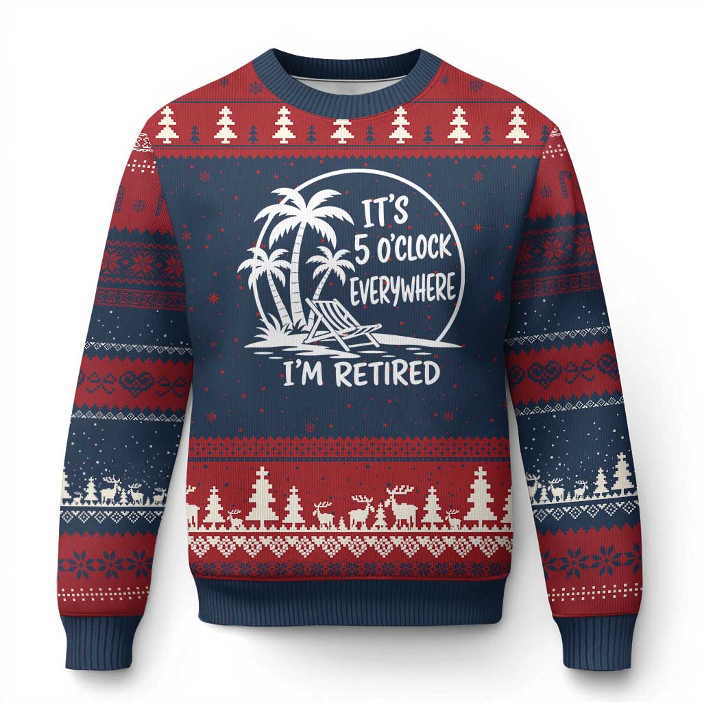 Funny Retirement Ugly Christmas Sweater I'm Retired It's 5 O'Clock Everywhere Beach
