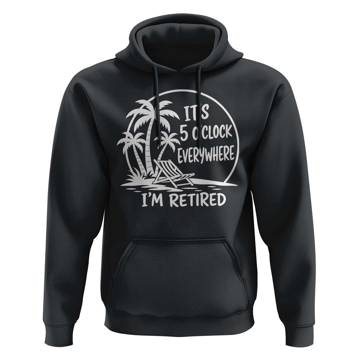 Funny Retirement Hoodie I'm Retired It's 5 O'Clock Everywhere Beach