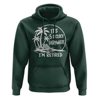 Funny Retirement Hoodie I'm Retired It's 5 O'Clock Everywhere Beach