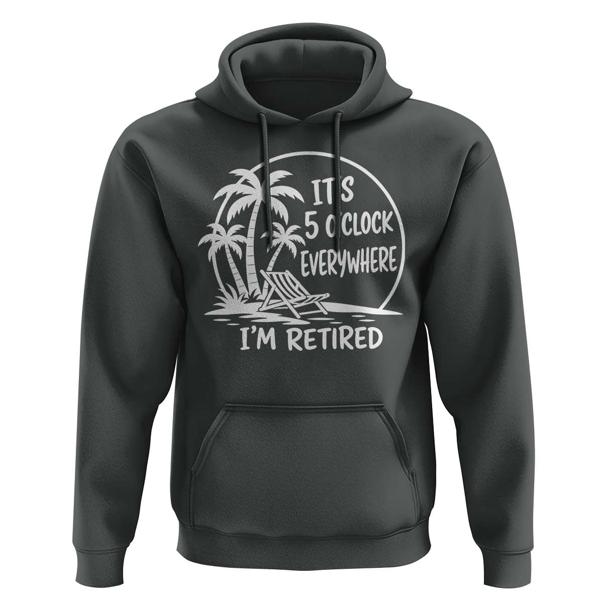 Funny Retirement Hoodie I'm Retired It's 5 O'Clock Everywhere Beach