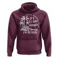Funny Retirement Hoodie I'm Retired It's 5 O'Clock Everywhere Beach