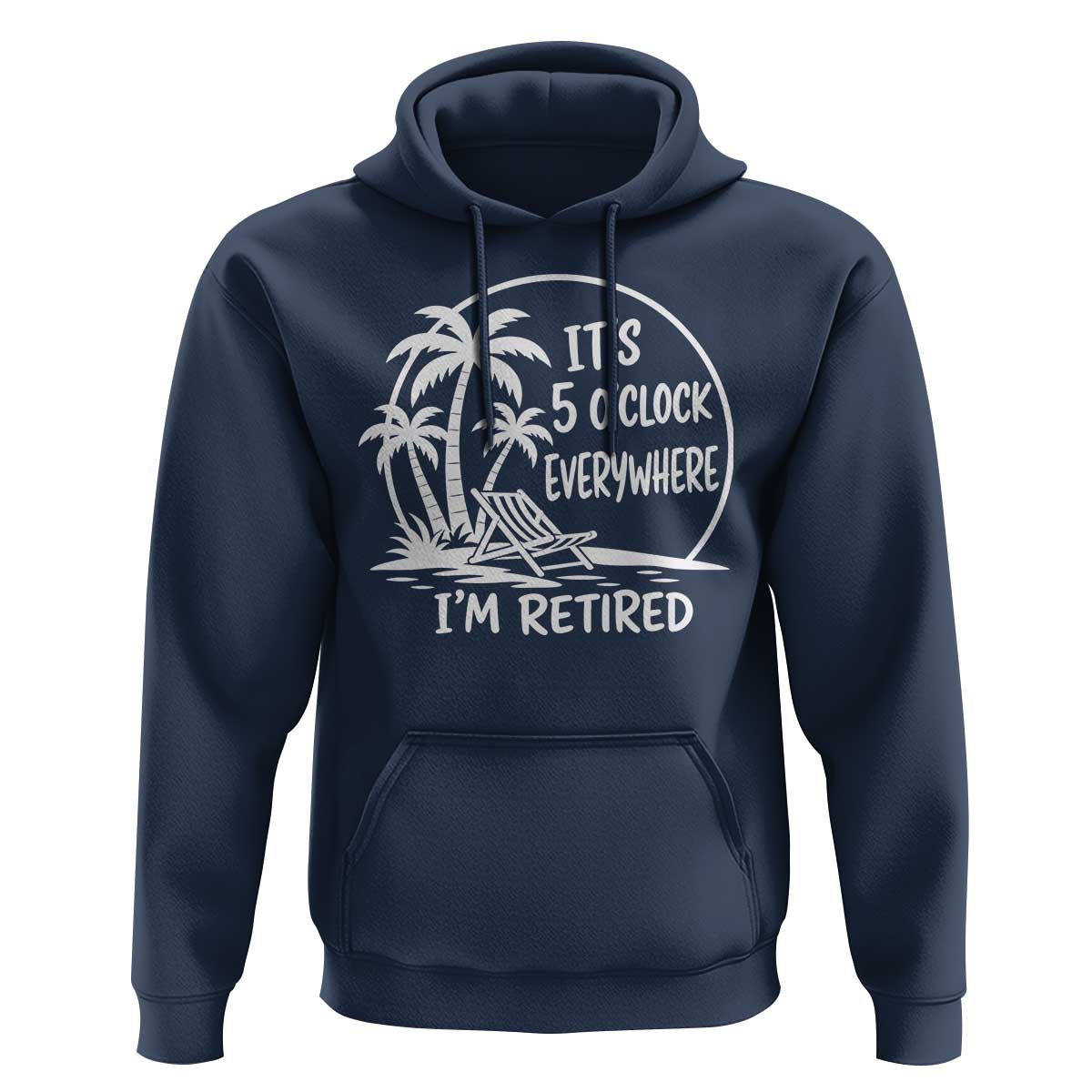 Funny Retirement Hoodie I'm Retired It's 5 O'Clock Everywhere Beach